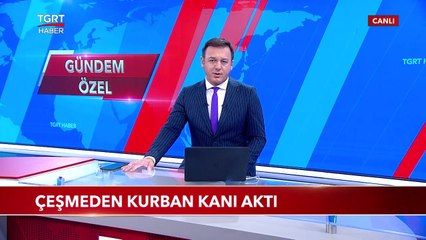 Çeşmeden Kurban Kanı Aktı