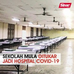 Sekolah mula ditukar jadi hospital Covid-19