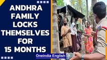 Andhra family locks themselves in for 15 months fearing death from Covid-19| Oneindia News