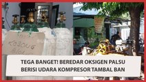 Tega Banget! Beredar Oksigen Palsu Berisi Udara Kompresor Tambal Ban