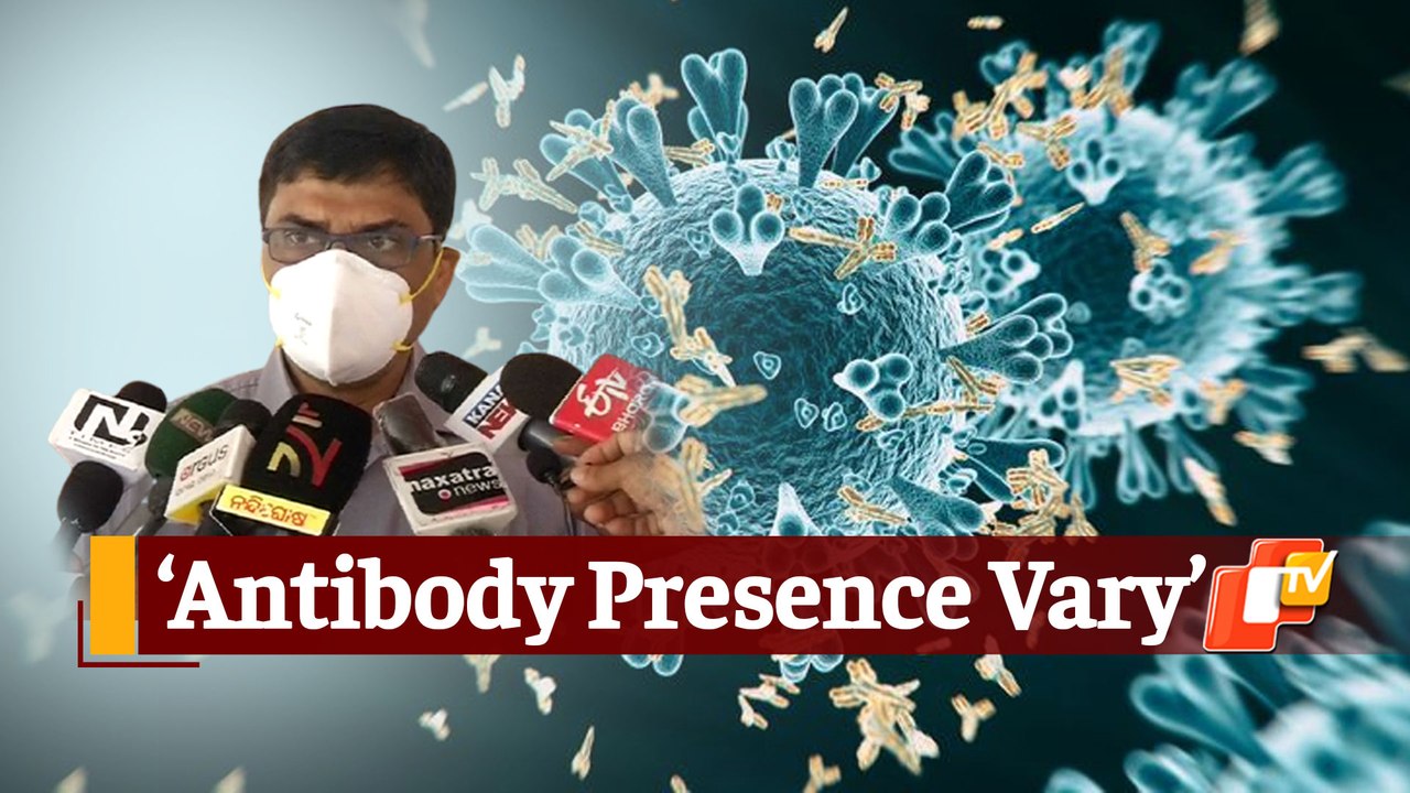 ICMR Study On COVID19 Antibodies Shows Variable Patterns: Odisha Health Services Director
