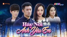 PHIM NGÔN TÌNH TRUNG QUỐC - HÃY NÓI ANH YÊU EM TẬP 20 - SỰ NGU MUỘI CỦA BỒI VÂN - 22/07/2021