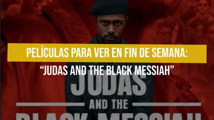 Películas para ver en fin de semana: “Judas and The Black Messiah”