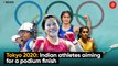 Tokyo 2020: Indian athletes aiming for a podium finish