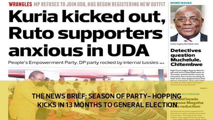 The News Brief: Season of party - hopping kicks in 13 months to General Election