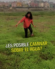 ¿Es posible caminar sobre el agua?