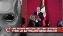 El Presidente ordena revisar el Gobierno y despedir a todos los que trabajaron con García Luna