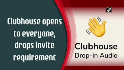 Clubhouse opens to everyone, drops invite requirement