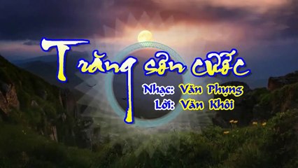 [Karaoke] TRĂNG SƠN CƯỚC - Nhạc: Văn Phụng - Lời: Văn Khôi (Giọng Nam)