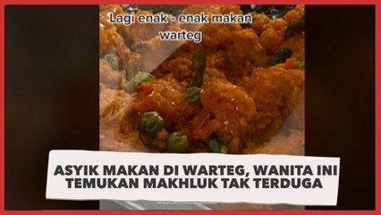 Lagi Asyik Makan di Warteg, Wanita Ini Temukan Makhluk Tak Terduga di Sayur