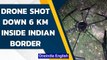 Drone shot down six kilometers inside the Indian border | Jammu & Kashmir| Oneindia News