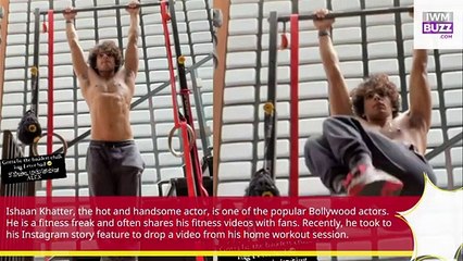 Ishaan Khatters latest SEXY gym workout video impresses fans