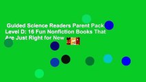 Guided Science Readers Parent Pack: Level D: 16 Fun Nonfiction Books That Are Just Right for New