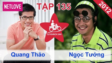 Lữ Khách 24 Giờ - Tập 135: Quang Thảo - Ngọc Tưởng