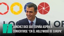 Sánchez asegura que España aspira a convertirse “en el Hollywood de Europa”