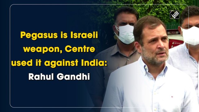 Pegasus is Israeli weapon, Centre used it against India: Rahul Gandhi