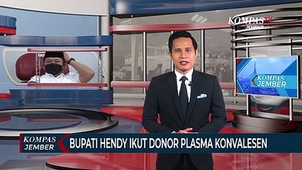 Bupati Jember Ikut Donor Plasma Konvalesen dan Ajak ASN Lakukan Hal Serupa