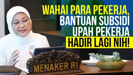 Pemerintah Luncurkan Subsidi Upah Pekerja, Ini Syaratnya dan Ketentuannya!