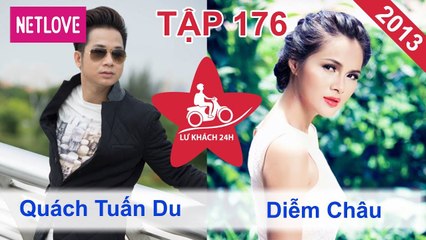 Lữ Khách 24 Giờ - Tập 176: Quách Tuấn Du - Diễm Châu