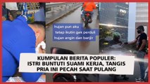 Kumpulan Berita Populer: Istri Buntuti Suami Kerja, Tangis Pria Ini Pecah saat Pulang