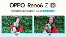 OPPO Reno6 Z 5G กับฟีเจอร์ Portrait Beautification Video กล้องหลัง
