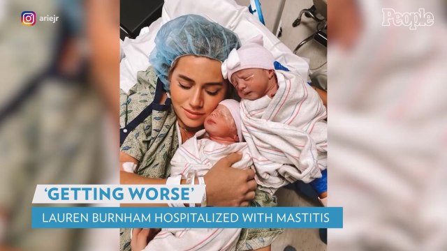 Lauren Burnham Hospitalized for Postpartum Complications: 'Getting Worse,' Says Arie Luyendyk Jr.
