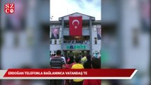 Erdoğan telefonla bağlandı, vatandaş tepki gösterdi