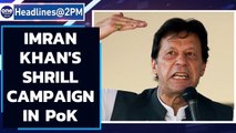 Imran Khan's shrill election campaign in PoK, rakes up Kashmir referendum | Oneindia News