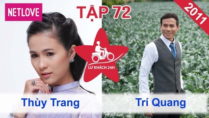 Lữ Khách 24 Giờ - Tập 72: Thùy Trang - Trí Quang