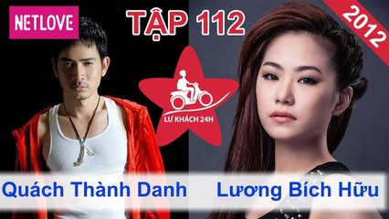 Lữ Khách 24 Giờ - Tập 112: Quách Thành Danh - Lương Bích Hữu