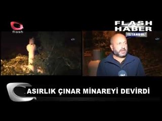 ASIRLIK ÇINAR MİNAREYİ DEVİRDİ