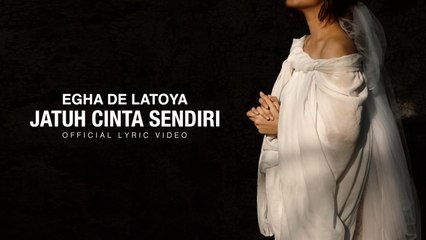 Egha De Latoya - Jatuh Cinta Sendiri (Official Music Video)