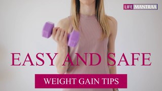 वजन बढ़ाने के लिए सप्ताह में तीन दिन करें ये काम! | Easy and safe weight gain tips | Life Mantraa