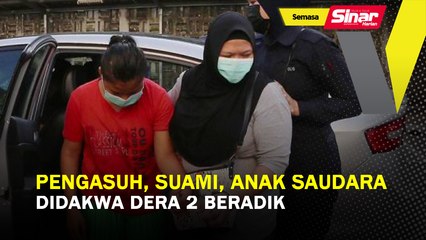Pengasuh, suami, anak saudara didakwa dera 2 beradik