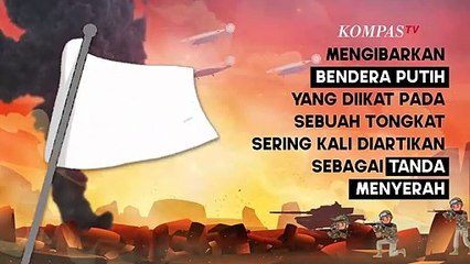 Bendera Putih Identik dengan Simbol Menyerah, Bagaimana Asal-usulnya?