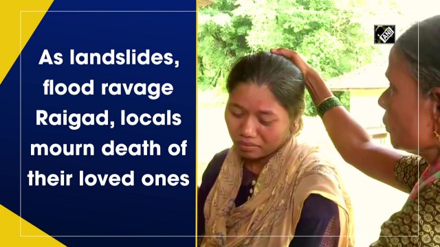 As landslides, flood ravage Raigad, locals mourn death of their loved ones