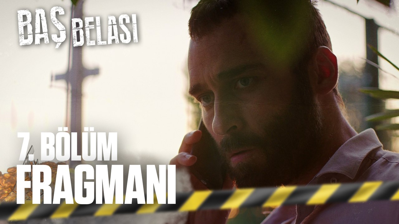 Baş Belası 7. Bölüm Fragmanı