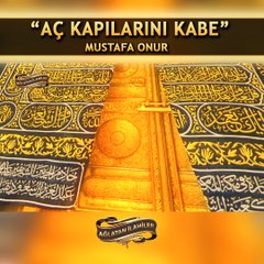 Aç Kapılarını KABE - Mustafa Onur