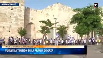 Vuelve la tensión en la Franja de Gaza