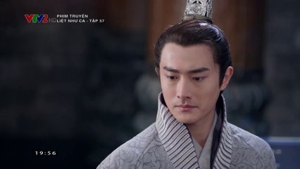 Liệt Như Ca  TẬP 57 (Thuyết Minh VTV2) - Phim Hoa ngữ