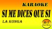 La Konga - Si me Dices que Si - Karaoke - Instrumental - Letra - Lyrics (dm)
