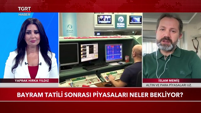 Bayram Tatili Sonrası Piyasalar Nasıl Olacak? | İslam Memiş Yorumluyor