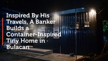 Inspired By His Travels, A Banker Builds a Container Inspired Tiny Home in Bulacan