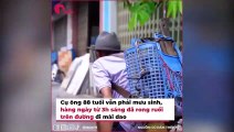 Cụ gần 90 mưu sinh từ 3h sáng bằng nghề mài dao: Cha già rồi, hãy thương cha nhiều hơn