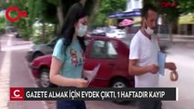 Gazete almak için evden çıktı, 1 haftadır kayıp