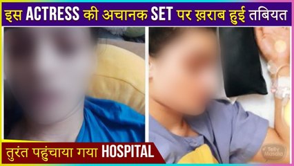 Shocking! This Popular Actress Falls Ill On Set, Gets Hospitalized