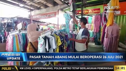 PRESISI Update 14 .00 WIB Pasar Tanah Abang Mulai Beroperasi 26 Juli 2021 ( 26/07/2021)