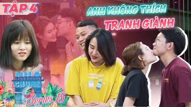 Ngôi Nhà Chung–Love House |Series 15 - Tập 4: MỐI TÌNH CHỚM NỞ của nàng 1M58 và anh chàng 1M8 rụt rè