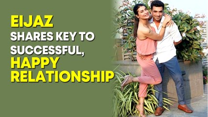 Eijaz Khan shares key to successful, happy relationship