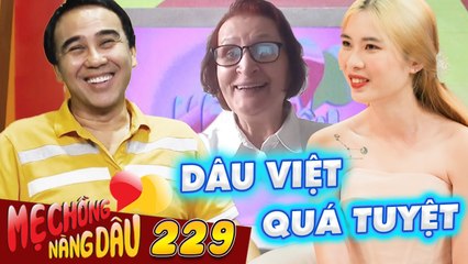 Mẹ Chồng Nàng Dâu 229 I Cô dâu Việt XINH ĐẸP TÀI GIỎI được mẹ chồng ngoại quốc nuông chiều hết mực